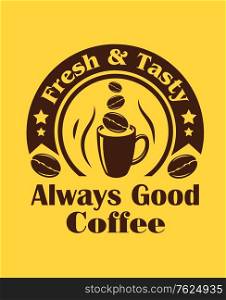 Coffee poster with steaming cup and beans for fast food or restaurant menu design