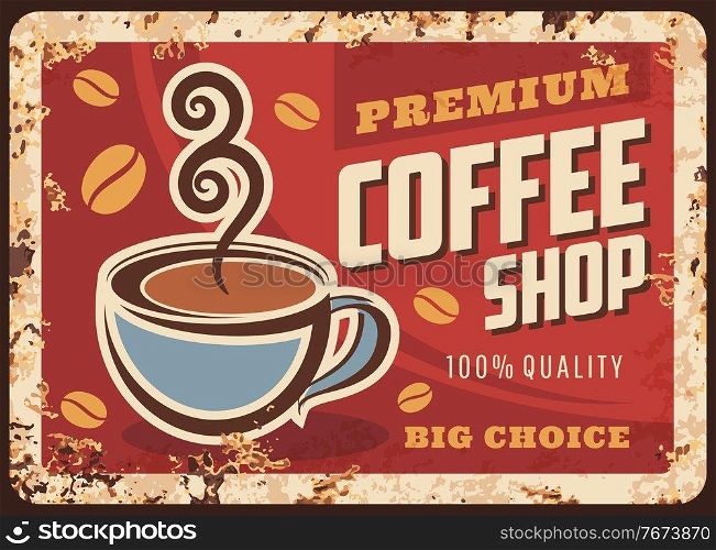 Coffee shop rusty vector metal plate with steaming cup of fresh drink and steam. Hot coffee beverage vintage rust tin sign. Promotional retro poster for cafe or restaurant. Ferruginous label design. Coffee shop rusty metal plate with steaming cup