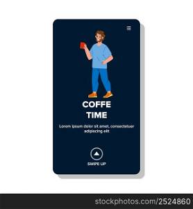 Coffee Time Enjoying Young Man Manager Vector. Coffee Time Enjoy Boy, Guy Drinking Energy Beverage, Businessman Holding Cup With Drink. Character Manager Web Flat Cartoon Illustration. Coffee Time Enjoying Young Man Manager Vector