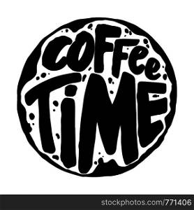 Coffee time. Lettering phrase on white background. Design element for poster, banner, t shirt, emblem. Vector illustration