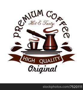 Coffee. Vector icon of coffe cup and cezve turkish coffee maker. Emblem for cafe label, cafeteria signboard, fast food menu, coffee shop. Premium hot and tasty coffee emblem