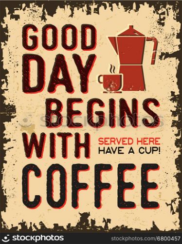 Coffee vintage poster. Vintage poster or sign with text - good day begins with coffee. Vector illustration.