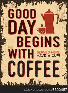 Coffee vintage poster. Vintage poster or sign with text - good day begins with coffee. Vector illustration.