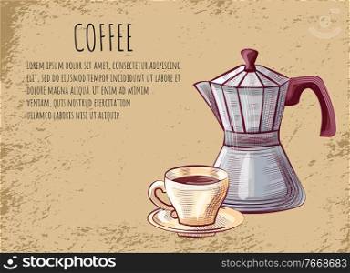 Coffeehouse poster, moka pot for brewing espresso coffee and cup with saucer on grunge background. Vector steel kettle with handle and lid. Drawings of hot beverage. Coffeehouse Poster, Moka Pot for Brewing Espresso