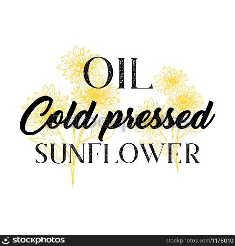 Cold pressed natural sunflower oil vector realistic logotype template. Yellow flower blossoms on stems twigs sketch with text isolated on white background. Organic cooking product package label design. Cold pressed natural sunflower oil vector logotype template