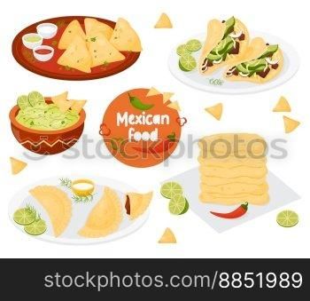 Collection traditional Mexican food Quesadilla, Taco, Empanadas, corn tortillas and guacamole with nachos. Isolated vector illustrations latin national american cuisine for culinary theme design
