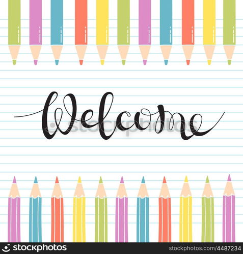 Colored Pencils on notebook sheet with a handwritten inscribed Welcome.. Colored Pencils on notebook sheet with a handwritten inscribed Welcome. Vector Illustration.