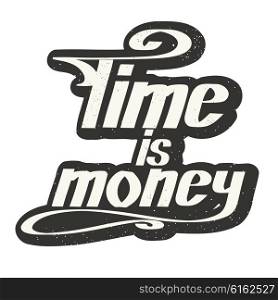 Colored saying &quot;time - money&quot; on a white background on retro style. Hand lettering. Vector illustration