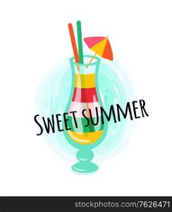 Colorful cocktail with umbrella and tubules, drink in design glass. Postcard sweet summer decorated by beverage in bright stripes, refreshment vector. Postcard Sweet Summer, Colorful Cocktail Vector