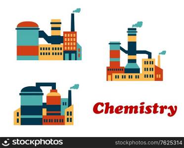 Colorful flat buildings of chemical factories, refineries or plants showing industrial buildings and chimneys belching smoke with the text - Chemistry - below. Colorful vector chemical factories or plants