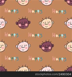 Colorful seamless pattern with doodle baby faces and text HAPPY. Cute background for textile, stationery, wrapping paper, covers. Hand drawn vector illustration for decor and design.