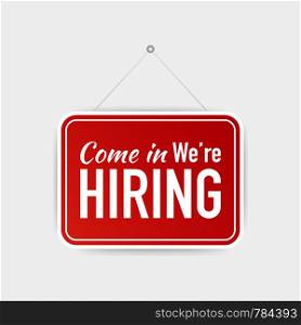 Come in We're hiring hanging sign on white background. Sign for door. Vector stock illustration.
