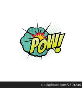 Comic book sound blast, Pow bubble cartoon halftone icon. Vector Pow sound blast explosion pop and burst bang. Cartoon comic book sound, Pow bubble blast