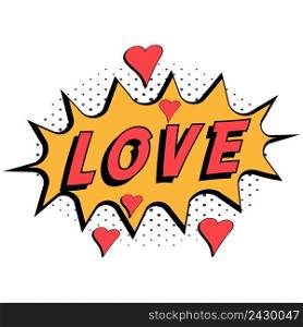 Comic book word love with hearts pop art style with halftone background, vector Comic speech bubble with expression text love, bright dynamic cartoon illustration in retro pop art style