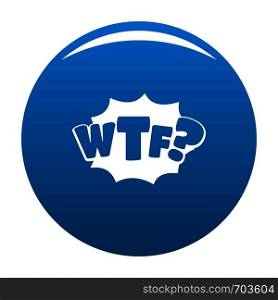 Comic boom wtf icon vector blue circle isolated on white background . Comic boom wtf icon blue vector