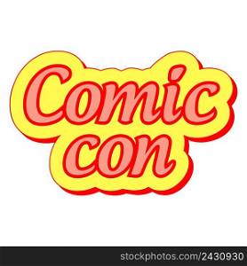 Comic Con international annual festival, vector sticker label Comic Con festival