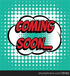 Coming soon comic book bubble text retro style