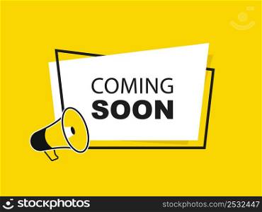 Coming soon design banner with megaphone. Advertising label with geometric frame and coming soon text. Vector illustration.. Coming soon design banner with megaphone. Advertising label with geometric frame and coming soon text.