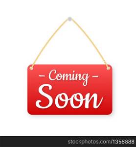 Coming soon hanging sign on white background. Sign for door. Vector illustration. Coming soon hanging sign on white background. Sign for door. Vector illustration.