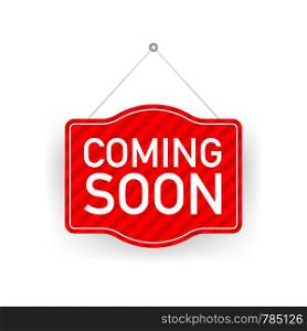 Coming soon hanging sign on white background. Sign for door. Vector illustration.. Coming soon hanging sign on white background. Sign for door. Vector stock illustration.