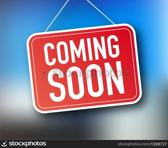 Coming soon hanging sign on white background. Sign for door. Vector stock illustration. Coming soon hanging sign on white background. Sign for door. Vector stock illustration.