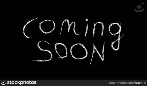 Coming soon lettering. Chalk writing on a blackboard. Flat vector illustration isolated on black background.. Coming soon lettering. Chalk writing on a blackboard. Flat vector illustration isolated on white