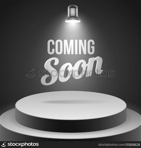 Coming soon message illuminated with stage light blank podium realistic vector illustration
