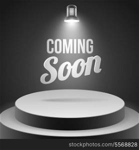 Coming soon message illuminated with stage light blank podium realistic vector illustration