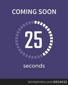 Coming soon white timer and time, 25 seconds, countdown and headline placed in centerpiece on vector illustration isolated on purple background. Coming Soon White Timer, Time Vector Illustration