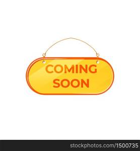 Coming soon yellow vector board sign illustration. Shop announcement signboard design with typography. Hanging tag isolated object on white background. Upcoming release advertising storefront sign. Coming soon yellow vector board sign illustration