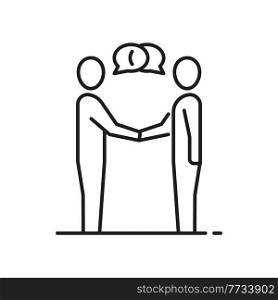 Communication of two business people isolated thin line businessmen shaking hands isolated icon. Vector conversation of coworkers, dialog discussion and contact, partnership, teamwork collaboration. Business people communicate, line chat bubbles