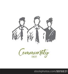 Community, group, people, together, society concept. Hand drawn persons standing together concept sketch. Isolated vector illustration.. Community, group, people, together, society concept. Hand drawn isolated vector.