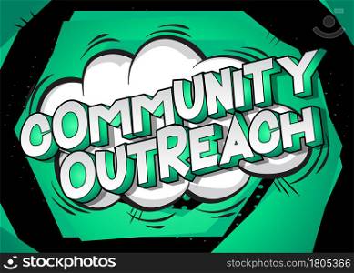 Community Outreach - Comic book, cartoon words, with text effect. Speech bubble. Comics background.