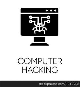 Computer hacking glyph icon. Illegal access gain. Security breach. Malware, ransomware. Phishing, cybercrime. Fraudulent scheme. Silhouette symbol. Negative space. Vector isolated illustration