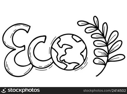 concept of ecology and clean preservation of planet. Word - eco, planet earth and sprout with leaves. Vector illustration. Linear hand drawing isolated on white background for ecological design, decor