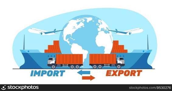 Concept of exporting and importing cargo around world, global logistics. International transportation by plane, barge and truck, big containers cartoon flat style isolated illustration. Vector concept. Concept of exporting and importing cargo around world, global logistics. International transportation by plane, barge and truck, big containers cartoon flat style isolated vector concept