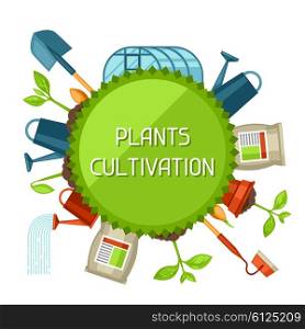 Concept with agriculture objects. Instruments for cultivation, plants seedling process, stage plant growth, fertilizers and greenhouse.