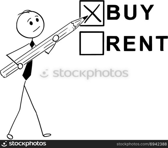 Conceptual Cartoon of Buy or Rent Business Decision. Cartoon stick man drawing conceptual illustration of businessman with large pencil doing buy or rent decision.