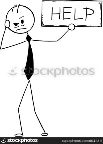 Conceptual Cartoon of Depressed Businessman With Help Sign. Cartoon stick man drawing conceptual illustration of depressed or tired businessman holding help text sign. Business concept of exhaustion and tiredness.