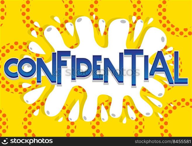 Confidential. Word written with Children s font in cartoon style.