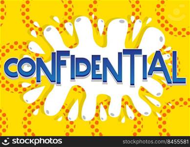 Confidential. Word written with Children s font in cartoon style.