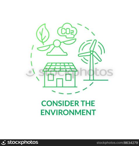 Consider environment green gradient concept icon. Renewable energy at home. Selecting provider abstract idea thin line illustration. Isolated outline drawing. Myriad Pro-Bold font used. Consider environment green gradient concept icon