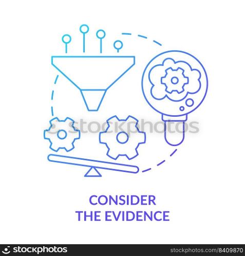Consider evidence blue gradient concept icon. Provide proof of negative thoughts. Adaptability tip abstract idea thin line illustration. Isolated outline drawing. Myriad Pro-Bold fonts used. Consider evidence blue gradient concept icon
