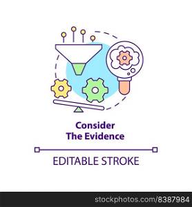Consider evidence concept icon. Provide proof of negative thoughts. Adaptability tip abstract idea thin line illustration. Isolated outline drawing. Editable stroke. Arial, Myriad Pro-Bold fonts used. Consider evidence concept icon