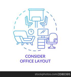 Consider office layout blue gradient concept icon. Comfortable workspace arrangement abstract idea thin line illustration. Isolated outline drawing. Roboto-Medium, Myriad Pro-Bold fonts used. Consider office layout blue gradient concept icon