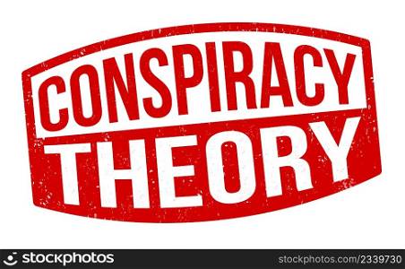 Conspiracy theory grunge rubber stamp on white background, vector illustration
