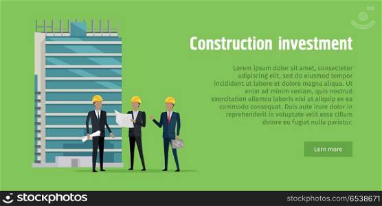 Construction Investment. Men Discussing Project. Construction Investment. Men in helmets discussing project of new modern and unfinished glass building behind them. Two men holding papers and another one with case of money. Green background. Vector