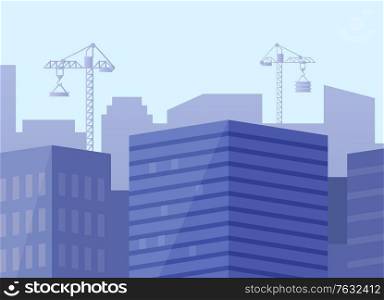 Construction of new buildings in city, blue cityscape with modern estates and skyscrapers, cranes transporting heavy materials for megapolis. Vector illustration in flat cartoon style. City with Skyscrapers and New Building with Cranes