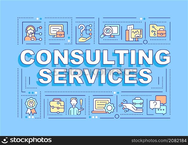 Consulting services word concepts blue banner. Technical support. Infographics with linear icons on background. Isolated typography. Vector color illustration with text. Arial-Black font used. Consulting services word concepts blue banner