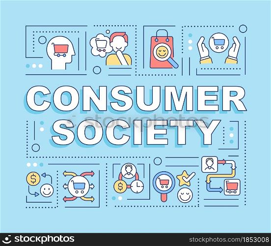 Consumer society word concepts banner. Excessive buying. Infographics with linear icons on blue background. Isolated creative typography. Vector outline color illustration with text. Consumer society word concepts banner
